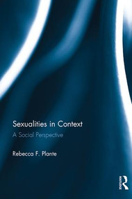 Sexualities in Context (A Social Perspective) by Rebecca Plante, 9781138131422