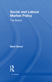 Social and Labour Market Policy (The Basics) by Bent Greve, 9781138557284
