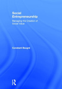 Social Entrepreneurship (Managing the Creation of Social Value) by Constant Beugré, 9780415817363