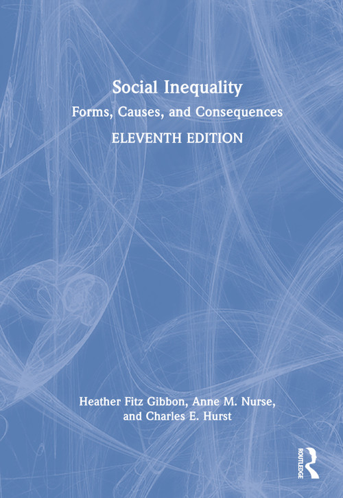 Social Inequality (Forms, Causes, and Consequences) by Heather Fitz Gibbon, Anne Nurse, Charles Hurst, 9781032027395