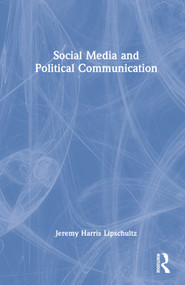 Social Media and Political Communication by Jeremy Harris Lipschultz, 9780367772536