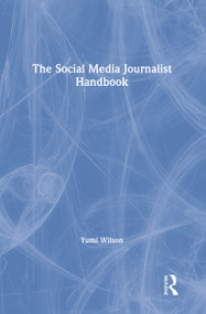 The Social Media Journalist Handbook by Yumi Wilson, 9781138545694