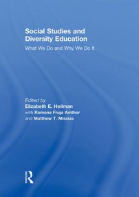 Social Studies and Diversity Education (What We Do and Why We Do It) by Elizabeth E. Heilman, Ramona Fruja, Matthew Missias, 9780415996716