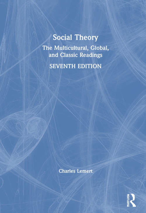 Social Theory (The Multicultural, Global, and Classic Readings) by Charles Lemert, 9780367272661