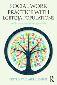 Social Work Practice with LGBTQIA Populations (An Interactional Perspective) by Claire L. Dente, 9781138672437