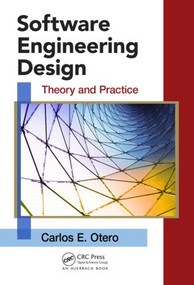 Software Engineering Design (Theory and Practice) by Carlos Otero, 9781439851685