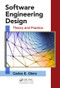 Software Engineering Design (Theory and Practice) by Carlos Otero, 9781439851685