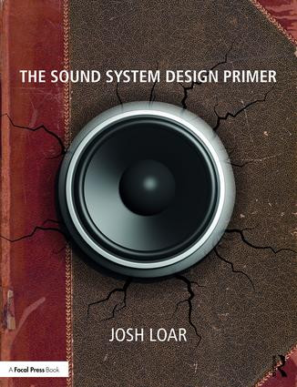 The Sound System Design Primer by Josh Loar, 9781138716889