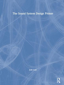 The Sound System Design Primer by Josh Loar, 9781138716872