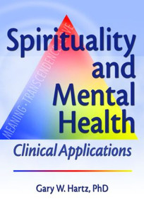 Spirituality and Mental Health (Clinical Applications) by Gary W Hartz, 9780789024763