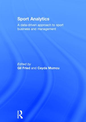 Sport Analytics (A data-driven approach to sport business and management) by Gil Fried, Ceyda Mumcu, 9781138667129