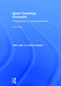 Sport Coaching Concepts (A framework for coaching practice) by John Lyle, Chris Cushion, 9780415675765