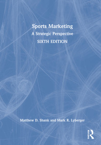 Sports Marketing (A Strategic Perspective) by Matthew D. Shank, Mark R. Lyberger, 9780367141646