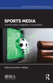 Sports Media (Transformation, Integration, Consumption) by Andrew Billings, 9780415883689
