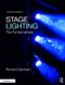 Stage Lighting Second Edition (The Fundamentals) by Richard E. Dunham, 9781138672178
