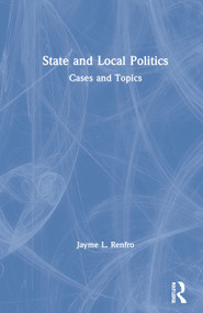 State and Local Politics (Cases and Topics) by Jayme Renfro, 9780367174491