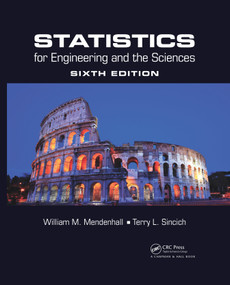 Statistics for Engineering and the Sciences by William M. Mendenhall, Terry L. Sincich, 9781498728850
