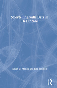 Storytelling with Data in Healthcare by Kevin Masick, Eric Bouillon, 9780367461447
