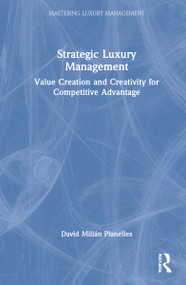 Strategic Luxury Management (Value Creation and Creativity for Competitive Advantage) by David Millán Planelles, 9780367858346
