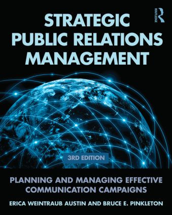 Strategic Public Relations Management (Planning and Managing Effective Communication Campaigns) by Erica Weintraub Austin, Bruce E. Pinkleton, 9780415517690