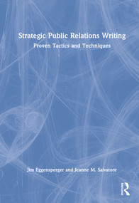 Strategic Public Relations Writing (Proven Tactics and Techniques) by Jim Eggensperger, Jeanne M. Salvatore, 9781032157313