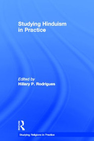 Studying Hinduism in Practice by Hillary P. Rodrigues, 9780415468473