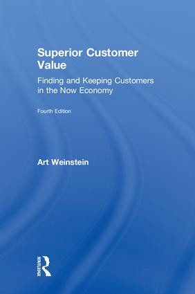 Superior Customer Value (Finding and Keeping Customers in the Now Economy) by Art Weinstein, 9780815380009