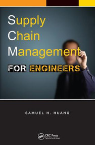 Supply Chain Management for Engineers by Samuel H. Huang, 9781138455634