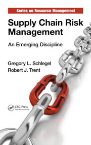 Supply Chain Risk Management (An Emerging Discipline) by Gregory L. Schlegel, Robert J. Trent, 9781482205978