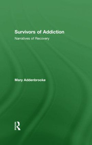 Survivors of Addiction (Narratives of Recovery) by Mary Addenbrooke, 9781583917244