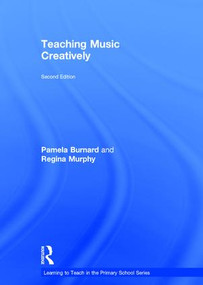 Teaching Music Creatively by Pamela Burnard, Regina Murphy, 9781138187184
