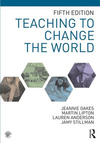 Teaching to Change the World by Jeannie Oakes, Martin Lipton, Lauren Anderson, Jamy Stillman, 9781138569362