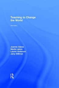 Teaching to Change the World by Jeannie Oakes, Martin Lipton, Lauren Anderson, Jamy Stillman, 9781138569263