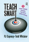 Teach Smart (11 Learner-Centered Strategies That Ensure Student Success) by P J Caposey, Todd Whitaker, 9781138128286