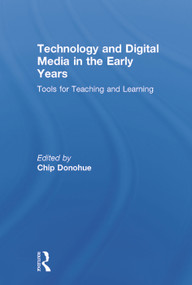 Technology and Digital Media in the Early Years (Tools for Teaching and Learning) by Chip Donohue, 9780415725811