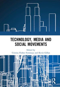 Technology, Media and Social Movements by Cristina Flesher Fominaya, Kevin Gillan, 9781138368965