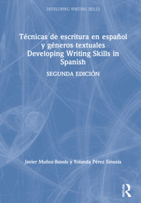 Técnicas de escritura en español y géneros textuales / Developing Writing Skills in Spanish by Javier Muñoz-Basols, Yolanda Pérez Sinusía, 9781138096721