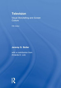 Television (Visual Storytelling and Screen Culture) by Jeremy G. Butler, 9781138744004