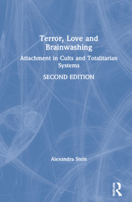 Terror, Love and Brainwashing (Attachment in Cults and Totalitarian Systems) by Alexandra Stein, 9780367467722