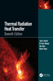 Thermal Radiation Heat Transfer by John R. Howell, M. Pinar Mengüc, Kyle Daun, Robert Siegel, 9780367347079