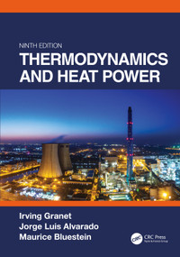 Thermodynamics and Heat Power, Ninth Edition by Irving Granet, Jorge Alvarado, Maurice Bluestein, 9780367280918
