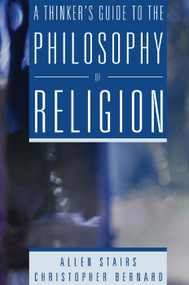 A Thinker's Guide to the Philosophy of Religion by Allen Stairs, Christopher Bernard, 9780321243751