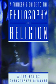 A Thinker's Guide to the Philosophy of Religion by Allen Stairs, Christopher Bernard, 9781138465190