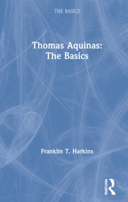 Thomas Aquinas: The Basics by Franklin T. Harkins, 9780367349912