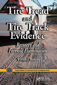 Tire Tread and Tire Track Evidence (Recovery and Forensic Examination) by William J. Bodziak, 9781032179988