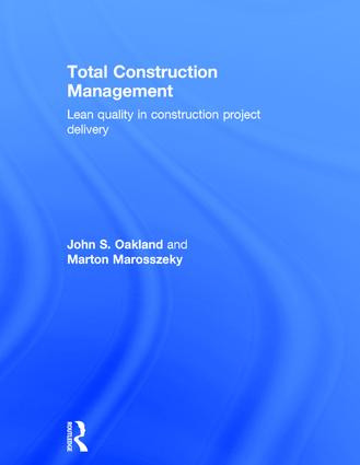 Total Construction Management (Lean Quality in Construction Project Delivery) by John S. Oakland, Marton Marosszeky, 9781138908536