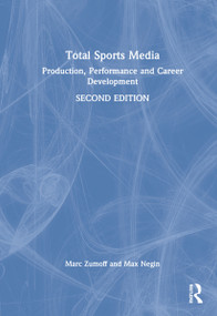 Total Sports Media (Production, Performance and Career Development) by Marc Zumoff, Max Negin, 9781138391581