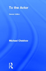 To the Actor (On the Technique of Acting) by Michael Chekhov, Mala Powers, 9780415258753