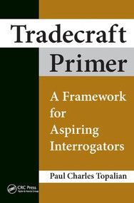 Tradecraft Primer (A Framework for Aspiring Interrogators) by Paul Charles Topalian, 9781138458499