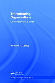 Transforming Organizations (One Process at a Time) by Kathryn A. LeRoy, 9781138297364